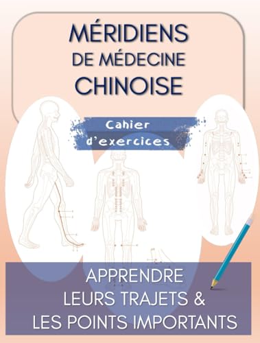 Méridiens de médecine chinoise : Apprendre leurs Trajets et les Points importants. Cahier d'exercices Méridiens de médecine chinoise : Apprendre leurs Trajets et les Points importants. Cahier d'exercices von Independently published