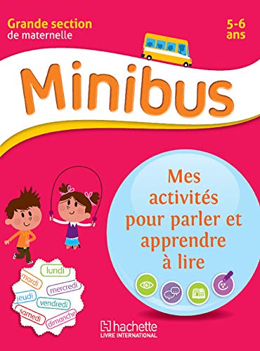 Mes activités pour parler et apprendre à lire GS - Coll Minibus: Pré-lecture Maternelle GS Mes activités pour parler et apprendre à lire GS - Coll Minibus: Pré-lecture Maternelle GS