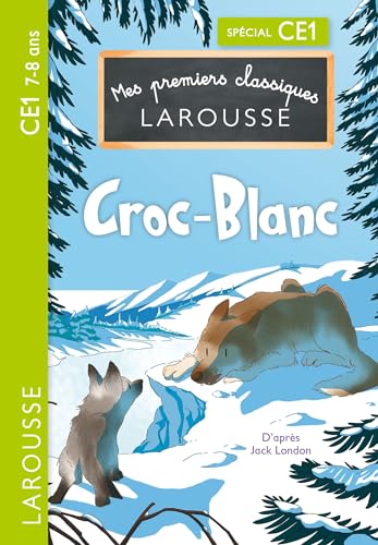 Mes premiers classiques Larousse : Croc-Blanc - CE1 von LAROUSSE