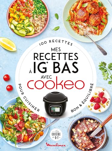 Mes recettes à IG Bas avec Cookeo: 100 recettes pour cuisiner bon et équilibré von DESSAIN TOLRA