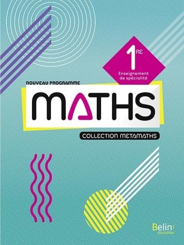 Métamaths Mathématiques 1re: Manuel élève 2019 Métamaths Mathématiques 1re: Manuel élève 2019 von BELIN EDUCATION