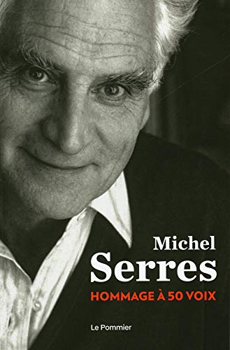 Michel Serres: Un hommage à 50 voix