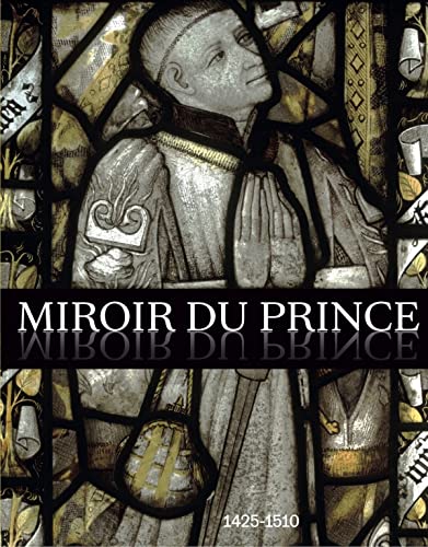 Miroir du Prince: L'âge d'or du mécénat à Autun (1425-1510)