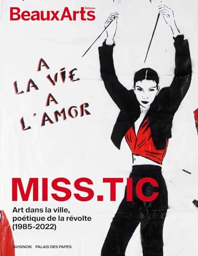 Miss.Tic : à la Vie, à l’Amor: au Palais des Papes, Avignon von BEAUX ARTS ED