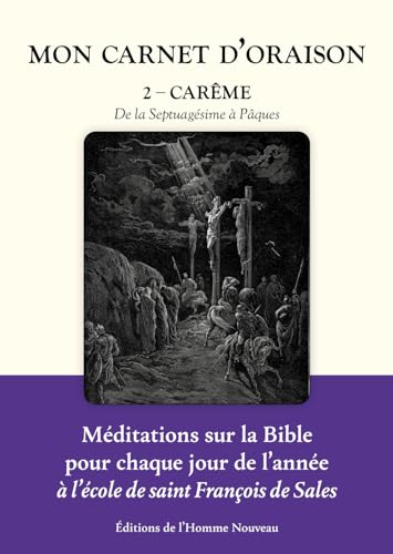 Mon Carnet d’oraison tome 2 - Carême: De la Septuagésime à Pâques Mon Carnet d’oraison tome 2 - Carême: De la Septuagésime à Pâques