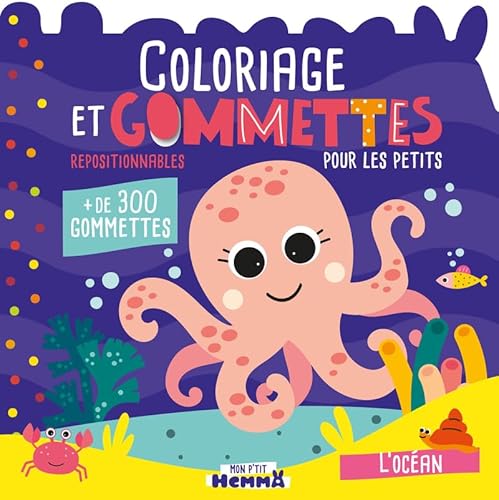 Mon P'tit Hemma - Coloriage et gommettes pour les petits - L'océan - + de 300 gommettes repositionnables: Avec plus de 300 gommettes repositionnables von HEMMA