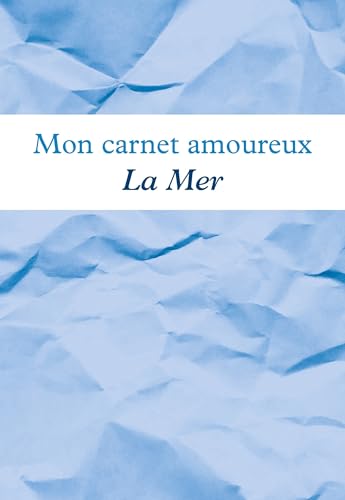 Mon carnet amoureux La Mer: Avec illustrations Mon carnet amoureux La Mer: Avec illustrations von Anépigraphe