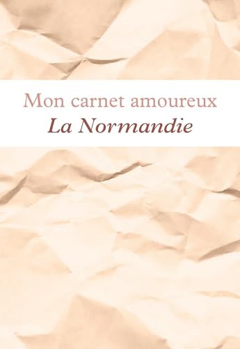 Mon carnet amoureux La Normandie: Avec illustrations Mon carnet amoureux La Normandie: Avec illustrations von Anépigraphe