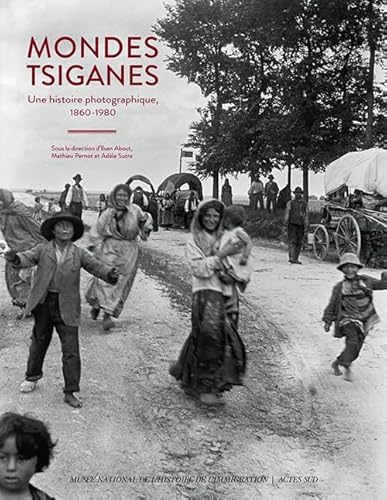 Mondes tsiganes: Une histoire photographique 1860-1980 Mondes tsiganes: Une histoire photographique 1860-1980 von Actes Sud