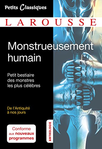 Monstrueusement humain: Petit bestiaire des monstres les plus célèbres Monstrueusement humain: Petit bestiaire des monstres les plus célèbres