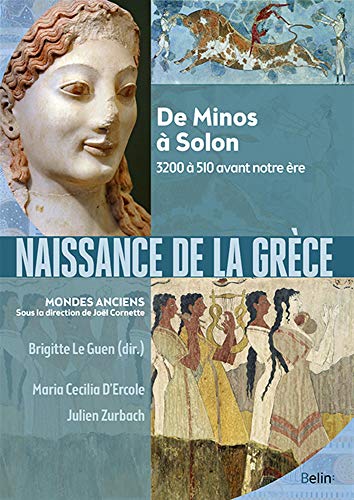 Naissance de la Grèce: De Minos à Solon. 3200 à 510 avant notre ère von BELIN