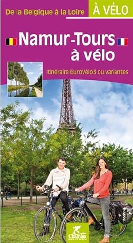 Namur - Tours à vélo de la Belgique à la Loire: Itinéraire EuroVélo3 ou variantes (Grands itinéraires à vélo) von Chamina edition