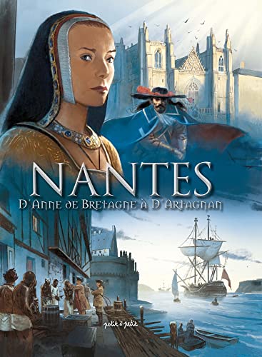 Nantes T2, De Anne de Bretagne à d'Artagnan: De 1440 à 1789 von PETIT A PETIT