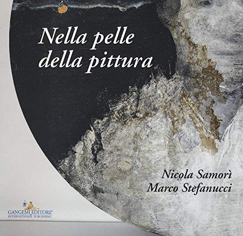 Nicola Samorì, Marco Stefanucci. Nella pelle della pittura (Arti visive, architettura e urbanistica) von GANGEMI