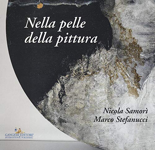 Nicola Samorì, Marco Stefanucci. Nella pelle della pittura (Arti visive, architettura e urbanistica) Nicola Samorì, Marco Stefanucci. Nella pelle della pittura (Arti visive, architettura e urbanistica)