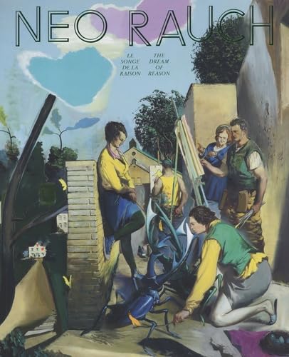 Neo Rauch : Le songe de la raison Neo Rauch : Le songe de la raison von B CHAUVEAU
