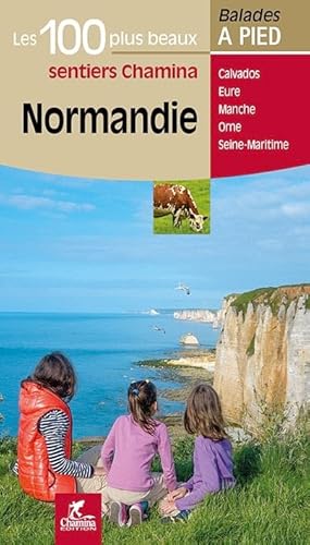 Normandie les 100 plus beaux: Les 100 plus beaux sentiers von Chamina Edition