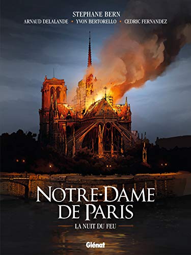 Notre-Dame de Paris: La nuit du feu Notre-Dame de Paris: La nuit du feu