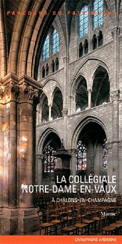 Notre Dame-en-Vaux : La collégiale de Châlons-en-Champagne: A Châlons-en-Champagne