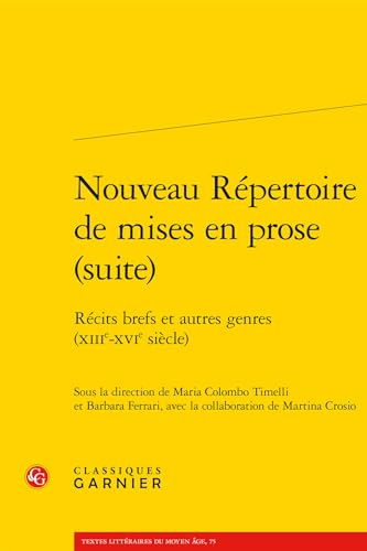 Nouveau Repertoire de Mises En Prose (Suite): Recits Brefs Et Autres Genres (Xiiie-Xvie Siecle) von Classiques Garnier