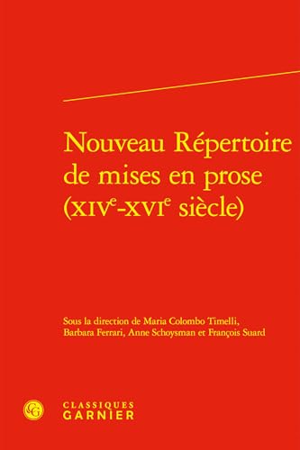 Nouveau Repertoire de Mises En Prose (Xive-Xvie Siecle) von Classiques Garnier