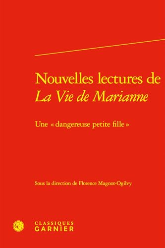 Nouvelles lectures de La Vie de Marianne: Une « dangereuse petite fille » von CLASSIQ GARNIER