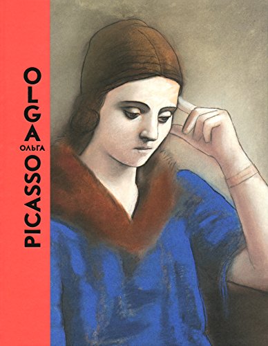 Olga Picasso: Catalogue de l'exposition "Olga Picasso", Musée national Picasso-Paris, du 21 mars au 3 septembre 2017