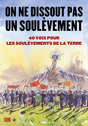 On ne dissout pas un soulèvement. 40 voix pour les Soulèvements de la Terre: Un abécédaire von SEUIL