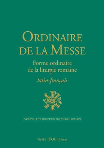Ordinaire de la Messe :Forme ordinaire de la liturgie romaine Ordinaire de la Messe :Forme ordinaire de la liturgie romaine von Pierre Tequi Editeur
