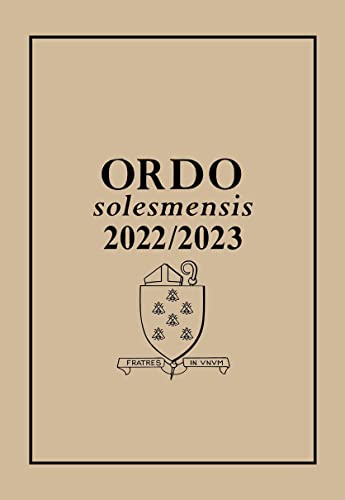 Ordo Solesmensis 2022/2023: Ordo divini officii sacrique peragendi iuxta ri-tum romano monasticum in abbatia s. Petri de Solesmis & in ceteris ... ... o.s.b. pro anno liturgico 2021/2022 von Solesmes
