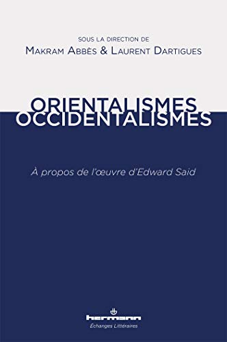 Orientalismes/occidentalismes: A propos de l'oeuvre d'Edward Said (HR.ECHANG.LITT.) von HERMANN