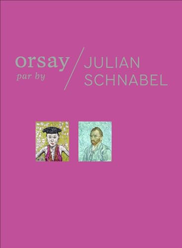 Orsay par Julian Schnabel/Orsay by Julian Schnabel: BILINGUE (FRANÇAIS-ANGLAIS)