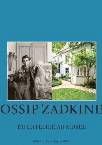 Ossip Zadkine, de l'atelier au musée Ossip Zadkine, de l'atelier au musée