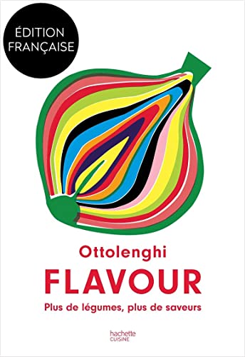 Ottolenghi Flavour: Plus de légumes, plus de saveurs