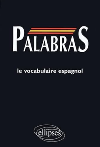 PALABRAS - Médiascopie du vocabulaire espagnol: Le vocabulaire espagnol (Words) von ELLIPSES