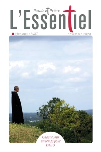Parole et Prière l'ESSENTIEL n°127 novembre 2023 Parole et Prière l'ESSENTIEL n°127 novembre 2023 von ARTEGE PRESSE