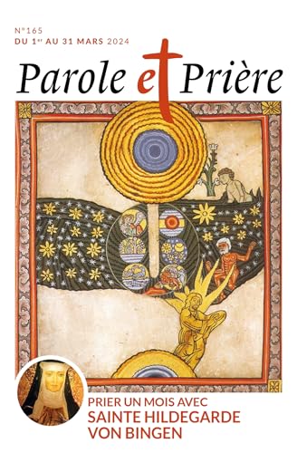 Parole et prière n°165 mars 2024: Prier un mois avec sainte Hildegarde von Bingen Parole et prière n°165 mars 2024: Prier un mois avec sainte Hildegarde von Bingen