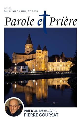 Parole et prière n°169 juillet 2024: Prier un mois avec Pierre Goursat Parole et prière n°169 juillet 2024: Prier un mois avec Pierre Goursat