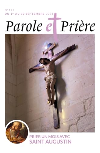Parole et prière n°171 septembre 2024: Prier un mois avec saint Augustin Parole et prière n°171 septembre 2024: Prier un mois avec saint Augustin von ARTEGE PRESSE