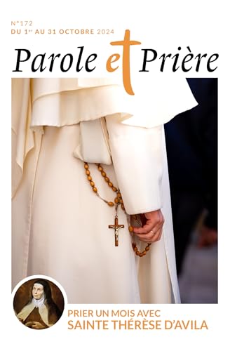 Parole et prière n°172 octobre 2024: Prier un mois avec sainte Thérèse d'Avila Parole et prière n°172 octobre 2024: Prier un mois avec sainte Thérèse d'Avila von ARTEGE PRESSE