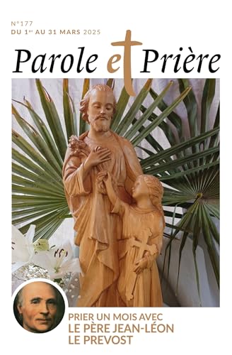 Parole et prière n°177 mars 2025: Prier un mois avec le père Jean-Léon Le Prévost Parole et prière n°177 mars 2025: Prier un mois avec le père Jean-Léon Le Prévost von ARTEGE PRESSE