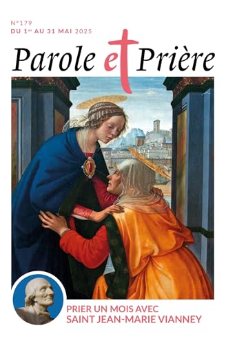 Parole et prière n°179 mai 2025: Prier un mois avec saint Jean-Marie Vianney Parole et prière n°179 mai 2025: Prier un mois avec saint Jean-Marie Vianney von ARTEGE PRESSE