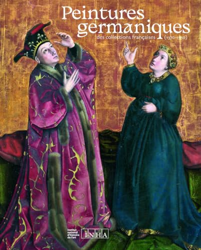 Peintures germaniques des collections françaises (1370-1550): Catalogue d’exposition