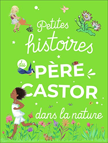 Petites Histoires du Père Castor dans la nature Petites Histoires du Père Castor dans la nature