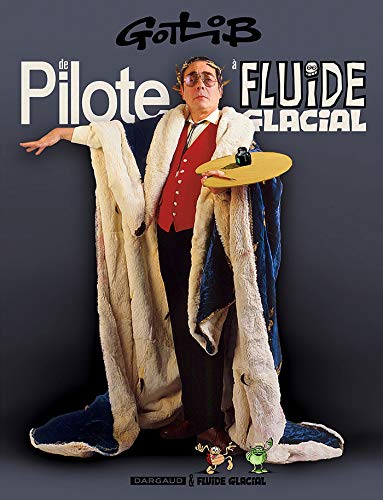 Pilote, Fluide Glacial : spécial Gotlib: De Pilote à Fluide glacial von FLUIDE GLACIAL