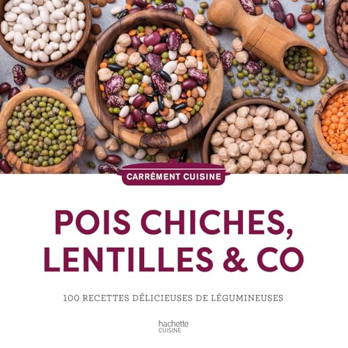 Pois chiches, lentilles & co: 100 recettes délicieuses de légumineuses von HACHETTE PRAT