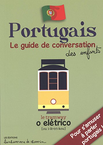 Portugais guide de conversation des enfants: Le guide de conversation des enfants Portugais guide de conversation des enfants: Le guide de conversation des enfants von Editions Bonhomme de Chemin