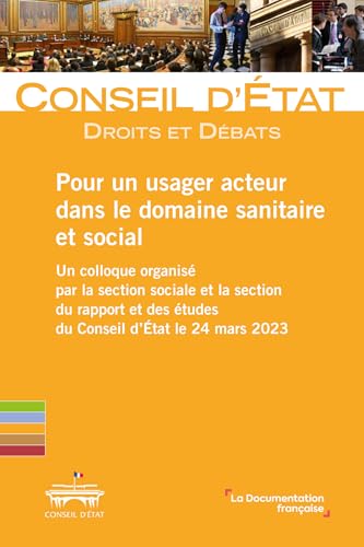 Pour un usager acteur dans le domaine sanitaire et social: Un colloque organisé par la section sociale et la section du rapport et des études du Conseil d’État le 24 mars 2023 Pour un usager acteur dans le domaine sanitaire et social: Un colloque organisé par la section sociale et la section du rapport et des études du Conseil d’État le 24 mars 2023 von DOC FRANCAISE