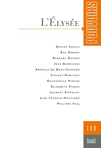Pouvoirs, n°180. L'Elysée Pouvoirs, n°180. L'Elysée