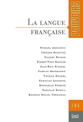 Pouvoirs, n°186. La Langue française Pouvoirs, n°186. La Langue française